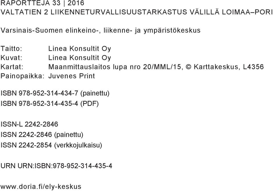 Karttakeskus, L4356 Painopaikka: Juvenes Print ISBN 978-952-314-434-7 (painettu) ISBN 978-952-314-435-4 (PDF) ISSN-L