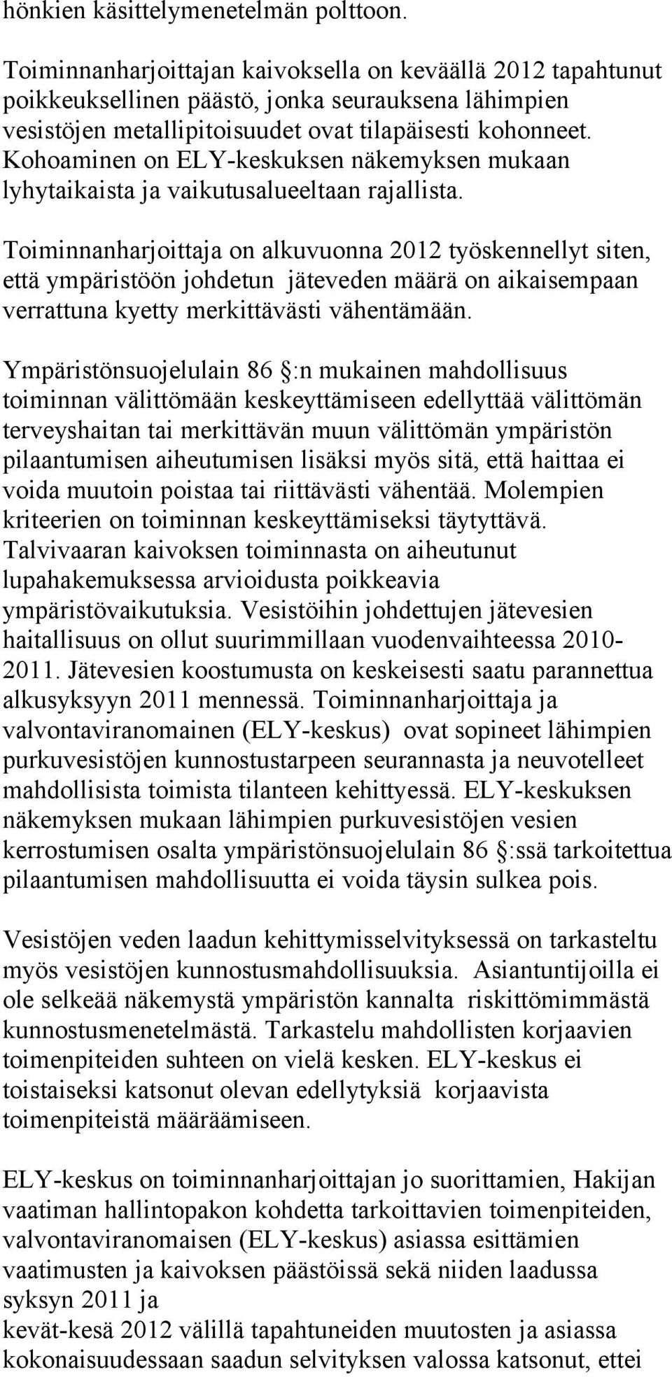 Kohoaminen on ELY-keskuksen näkemyksen mukaan lyhytaikaista ja vaikutusalueeltaan rajallista.