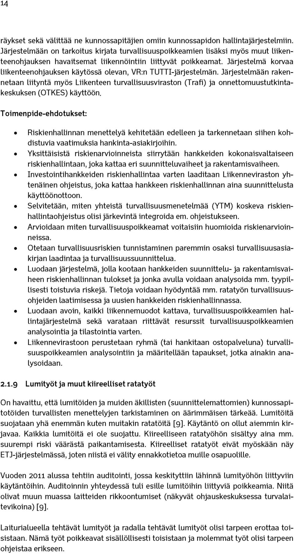 Järjestelmä korvaa liikenteenohjauksen käytössä olevan, VR:n TUTTI-järjestelmän.