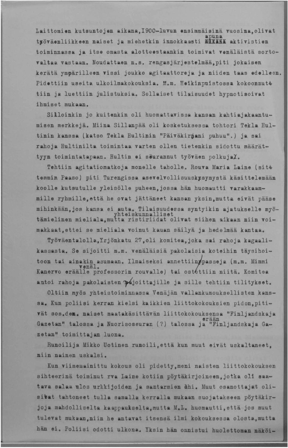 Sellaiset tilaisuudet hypnotisoivat ihmiset mukaan. Silloinkin jo kuitenkin oli huomattavissa kansan kahtiajakautumisen merkkejä.