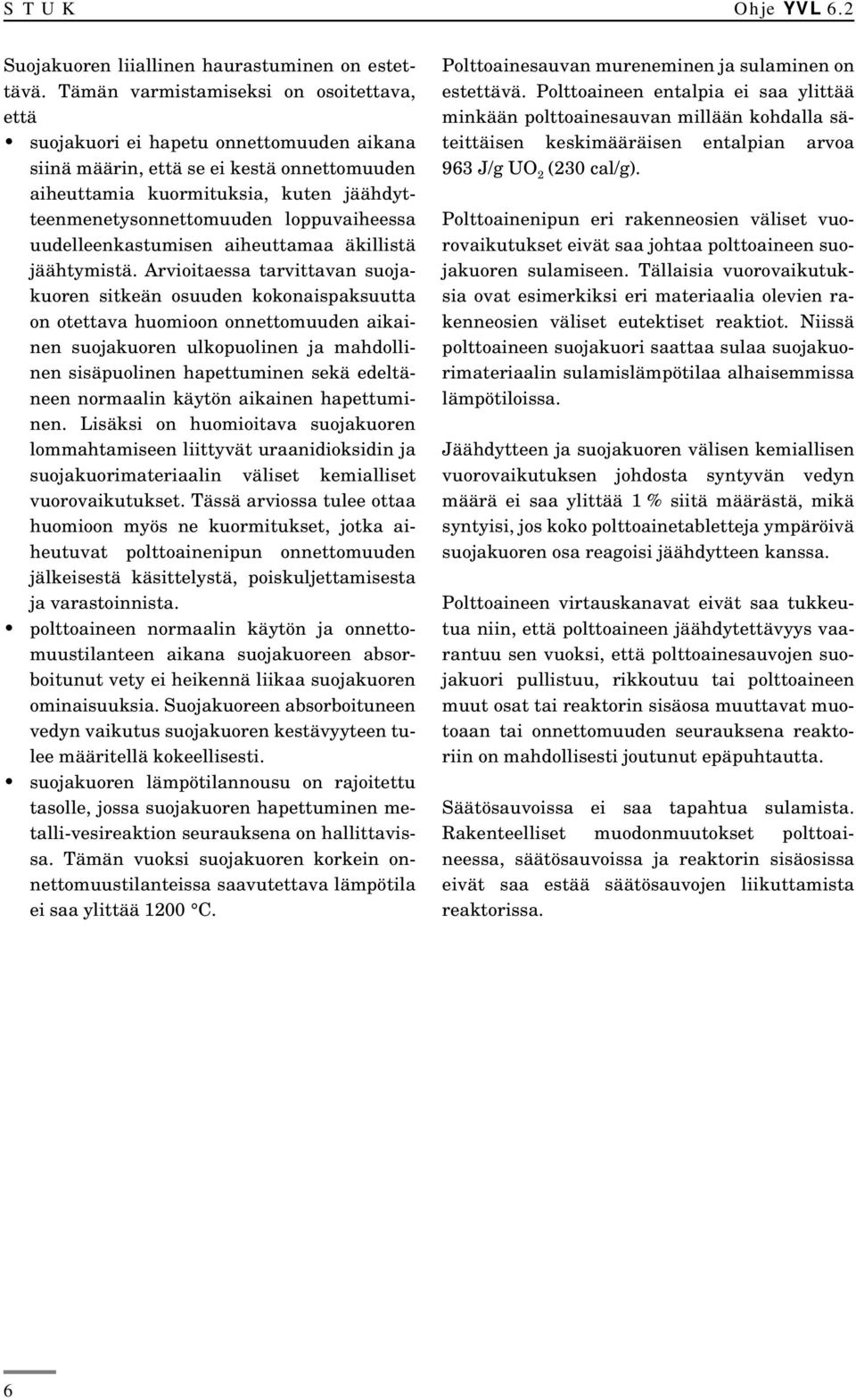 loppuvaiheessa uudelleenkastumisen aiheuttamaa äkillistä jäähtymistä.