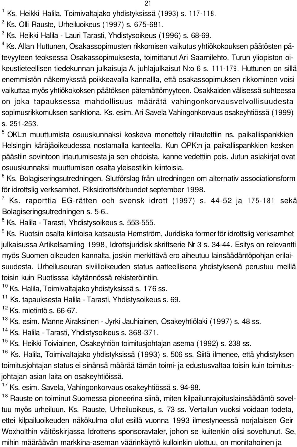 Turun yliopiston oikeustieteellisen tiedekunnan julkaisuja A. juhlajulkaisut N:o 6 s. 111-179.