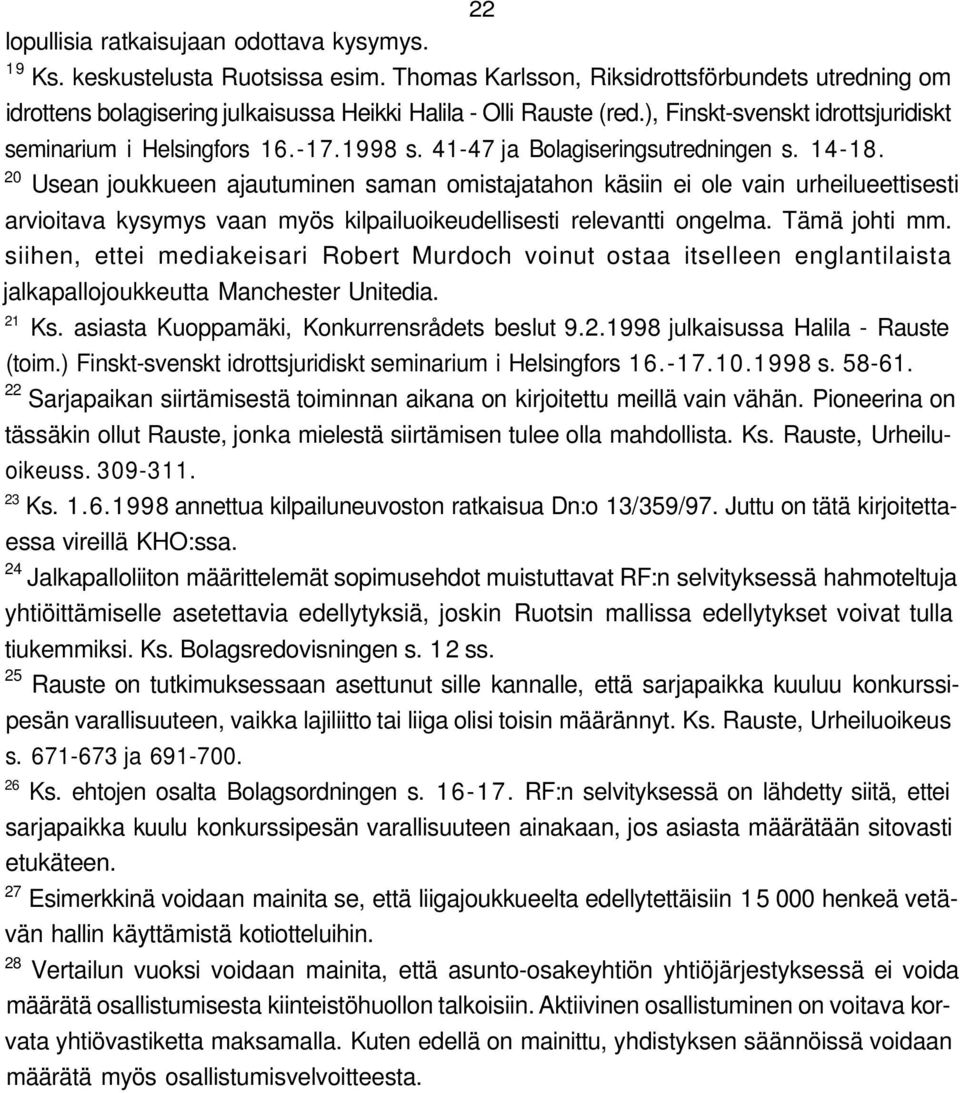 41-47 ja Bolagiseringsutredningen s. 14-18.