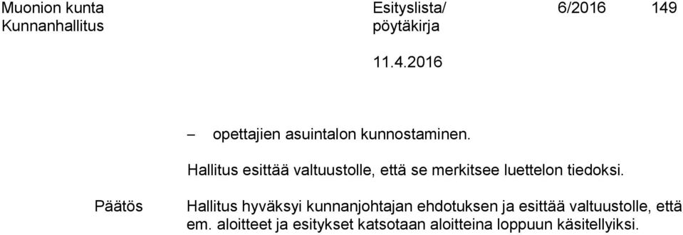 Päätös Hallitus hyväksyi kunnanjohtajan ehdotuksen ja esittää