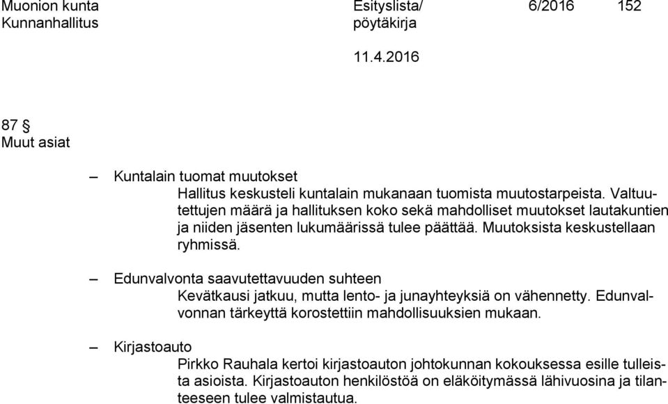 Edunvalvonta saavutettavuuden suhteen Kevätkausi jatkuu, mutta lento- ja junayhteyksiä on vähennetty. Edunvalvonnan tärkeyttä korostettiin mahdollisuuksien mukaan.