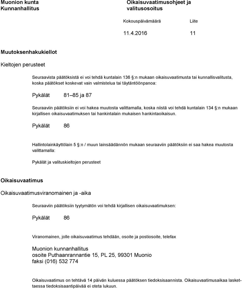 134 :n mukaan kirjallisen oikaisuvaatimuksen tai hankintalain mukaisen hankintaoikaisun.