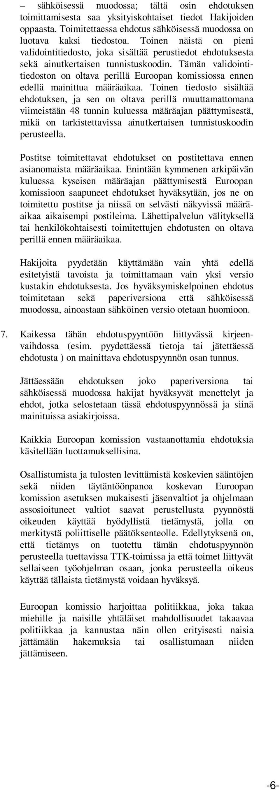 Tämän validointitiedoston on oltava perillä Euroopan komissiossa ennen edellä mainittua määräaikaa.