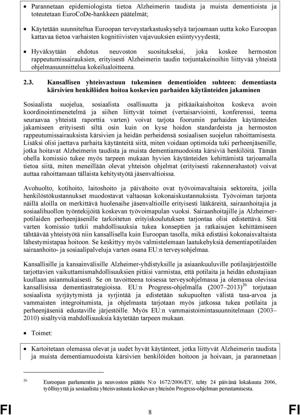 Alzheimerin taudin torjuntakeinoihin liittyvää yhteistä ohjelmasuunnittelua kokeilualoitteena. 2.3.