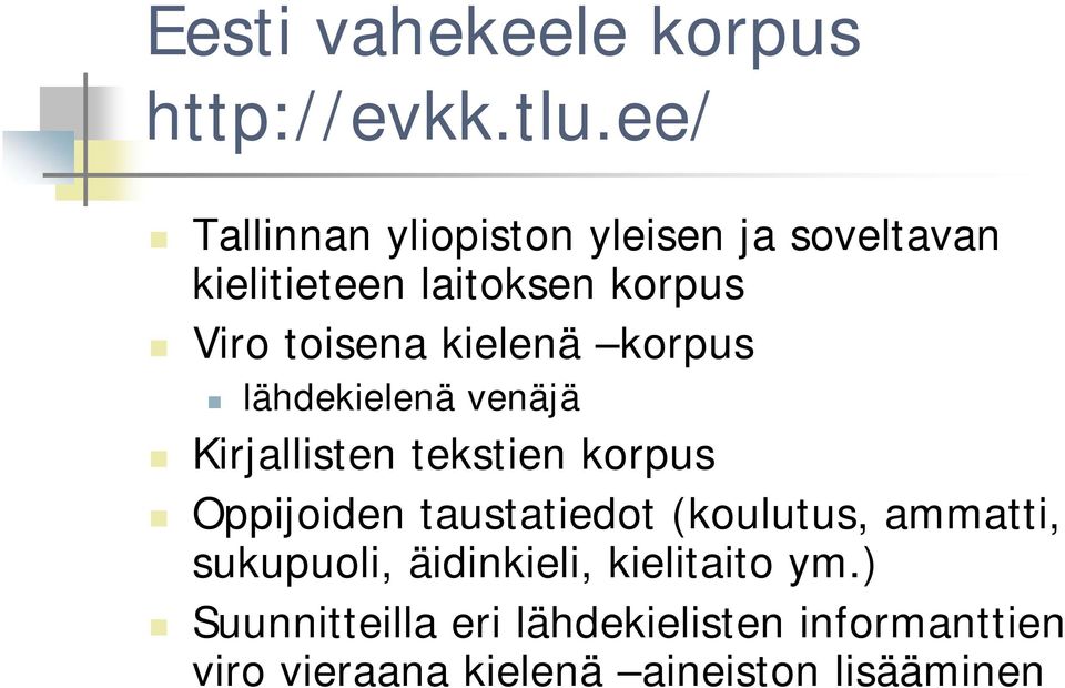 kielenä korpus lähdekielenä venäjä Kirjallisten tekstien korpus Oppijoiden taustatiedot