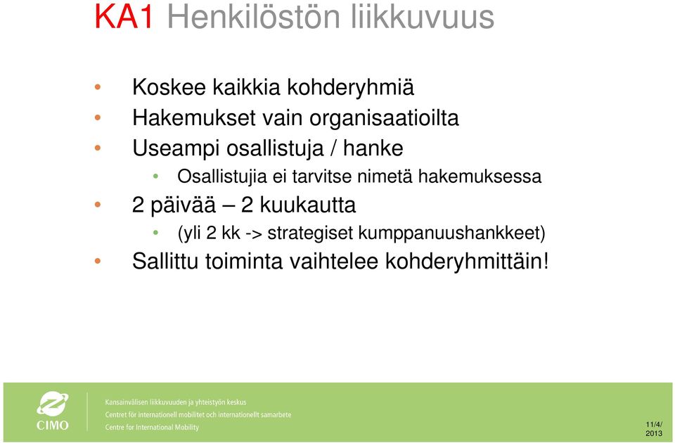 nimetä hakemuksessa 2 päivää 2 kuukautta (yli 2 kk -> strategiset