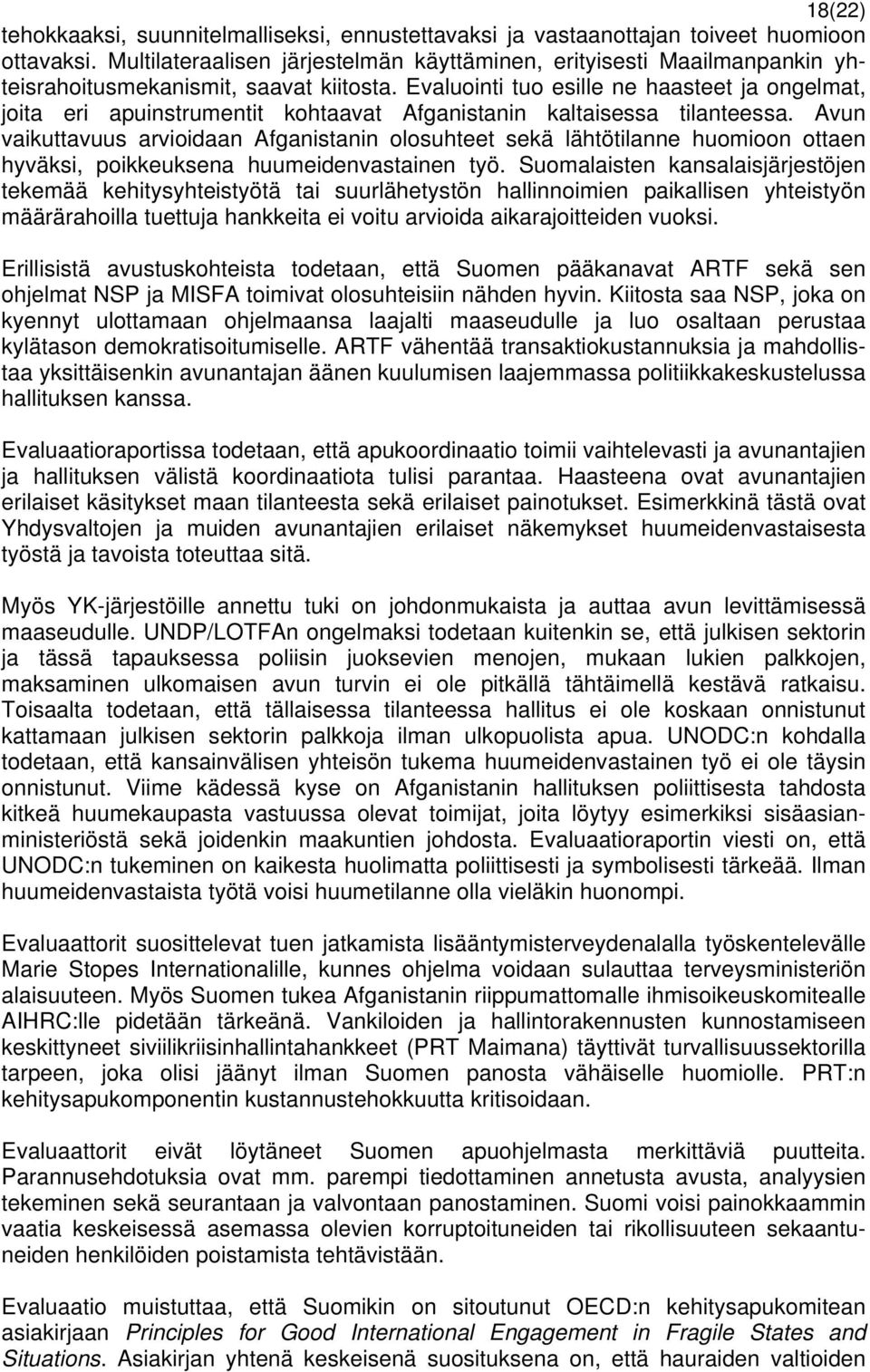 Evaluointi tuo esille ne haasteet ja ongelmat, joita eri apuinstrumentit kohtaavat Afganistanin kaltaisessa tilanteessa.