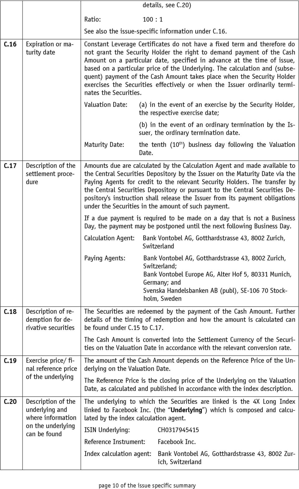 20 Description of the underlying and where information on the underlying can be found Ratio: 100 : 1 See also the issue-specific information under C.16.