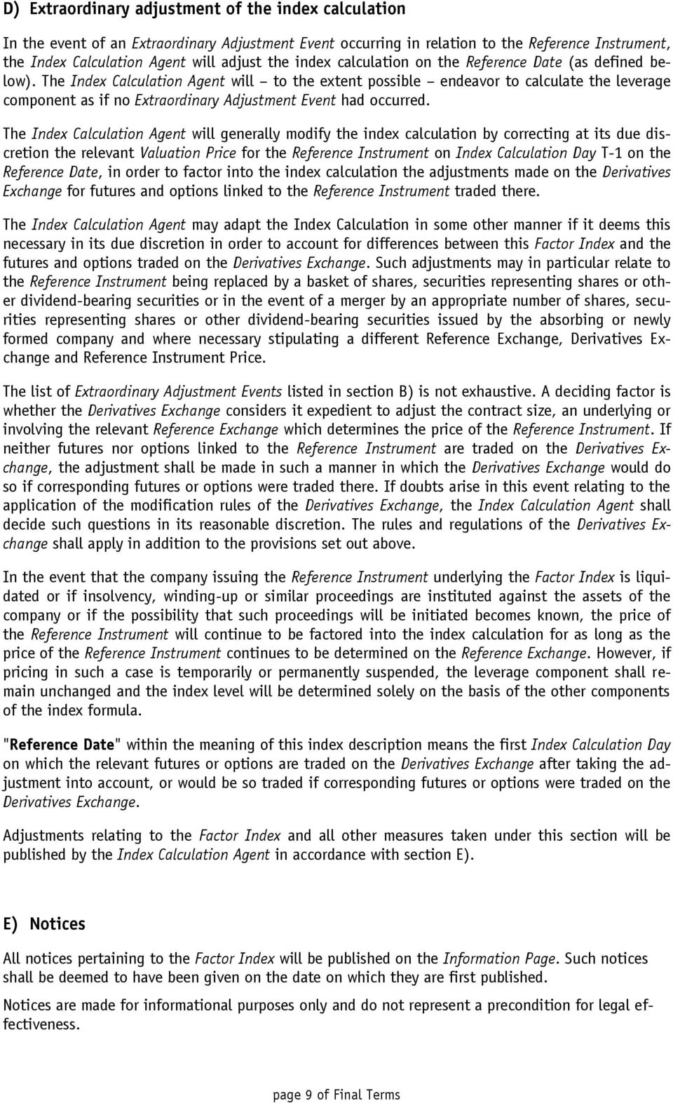 The Index Calculation Agent will to the extent possible endeavor to calculate the leverage component as if no Extraordinary Adjustment Event had occurred.