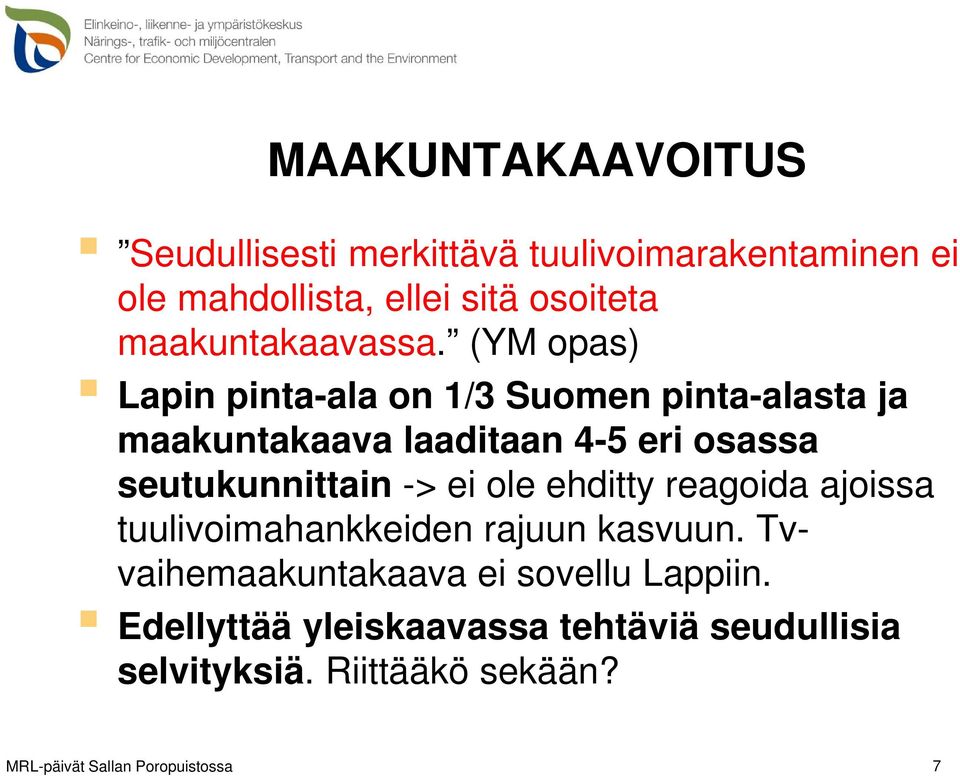 (YM opas) Lapin pinta-ala on 1/3 Suomen pinta-alasta ja maakuntakaava laaditaan 4-5 eri osassa