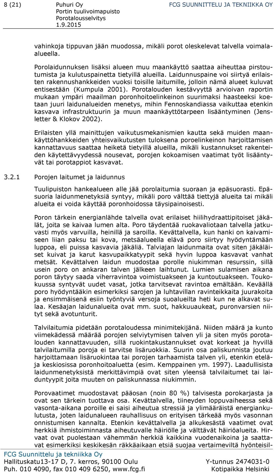 Laidunnuspaine voi siirtyä erilaisten rakennushankkeiden vuoksi toisille laitumille, jolloin nämä alueet kuluvat entisestään (Kumpula 2001).