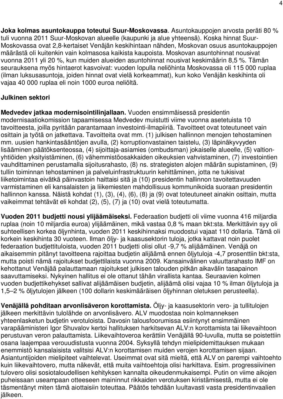 Moskovan asuntohinnat nousivat vuonna 2011 yli 20 %, kun muiden alueiden asuntohinnat nousivat keskimäärin 8,5 %.