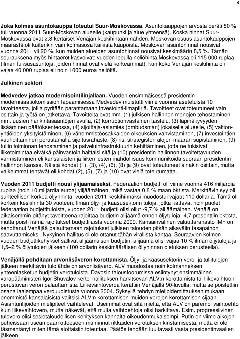 Moskovan asuntohinnat nousivat vuonna 2011 yli 20 %, kun muiden alueiden asuntohinnat nousivat keskimäärin 8,5 %.