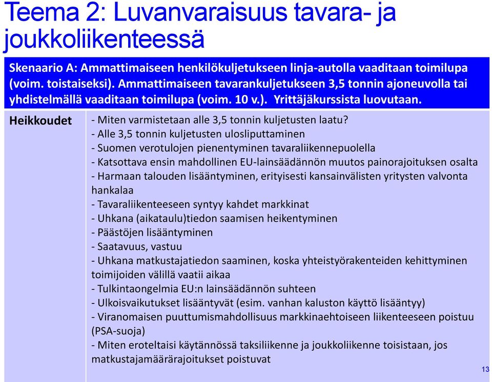 Heikkoudet - Miten varmistetaan alle 3,5 tonnin kuljetusten laatu?