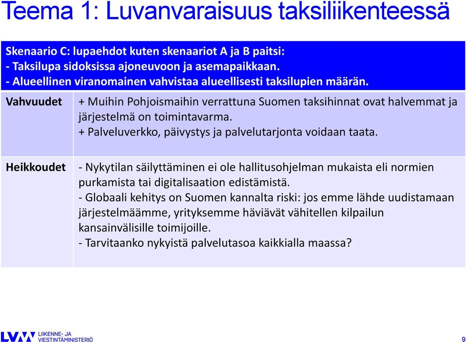 + Palveluverkko, päivystys ja palvelutarjonta voidaan taata.