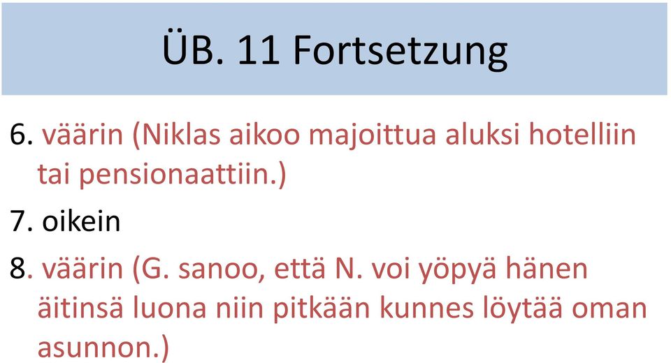 tai pensionaattiin.) 7. oikein 8. väärin (G.