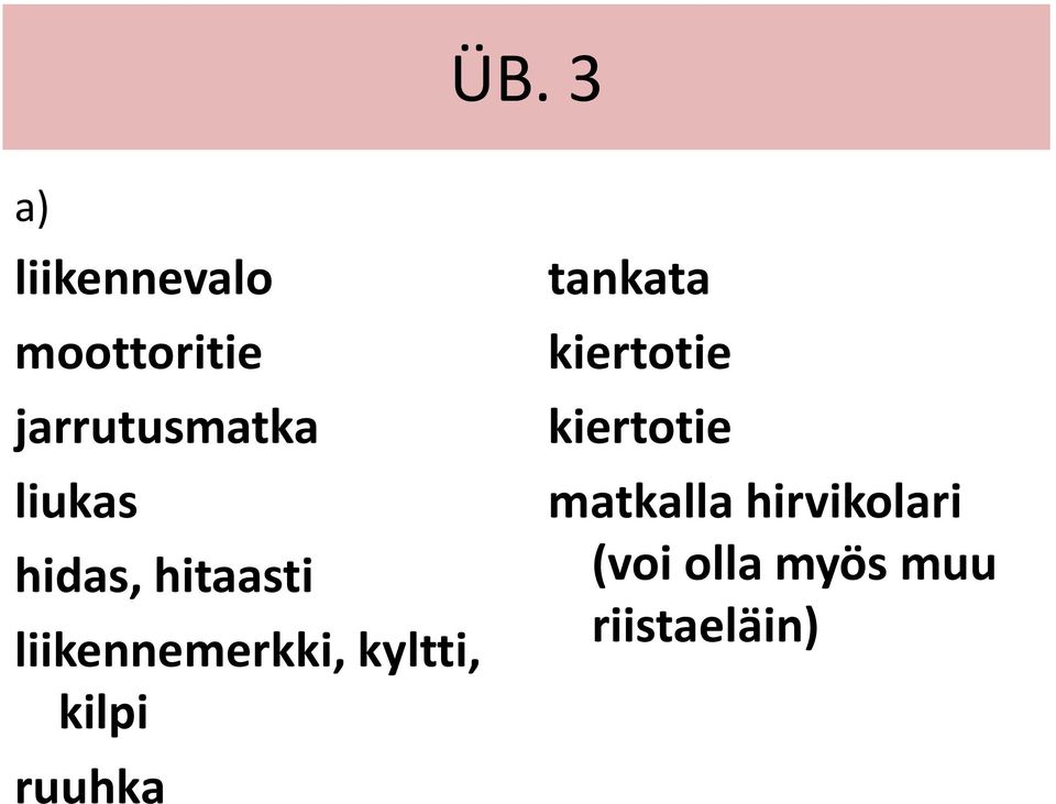 liikennemerkki, kyltti, kilpi ruuhka tankata