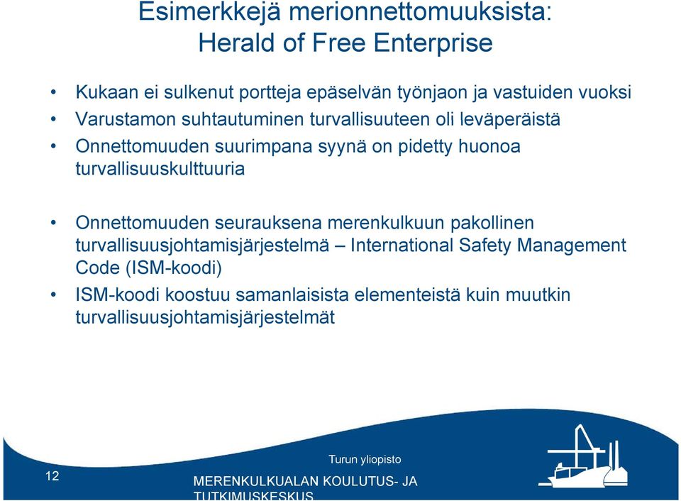 turvallisuuskulttuuria Onnettomuuden seurauksena merenkulkuun pakollinen turvallisuusjohtamisjärjestelmä International