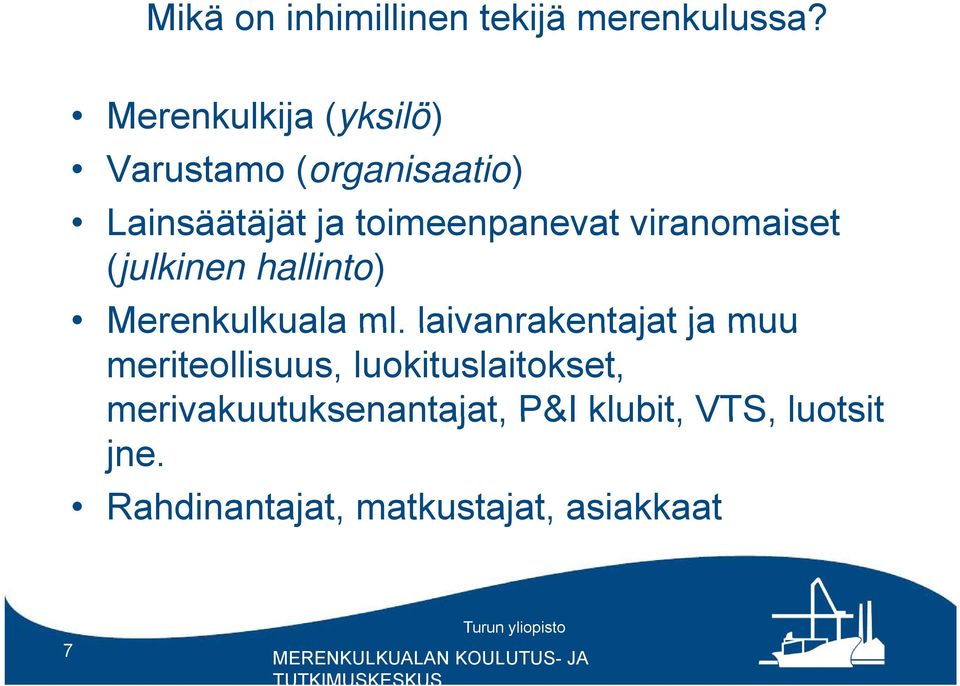 viranomaiset (julkinen hallinto) Merenkulkuala ml.