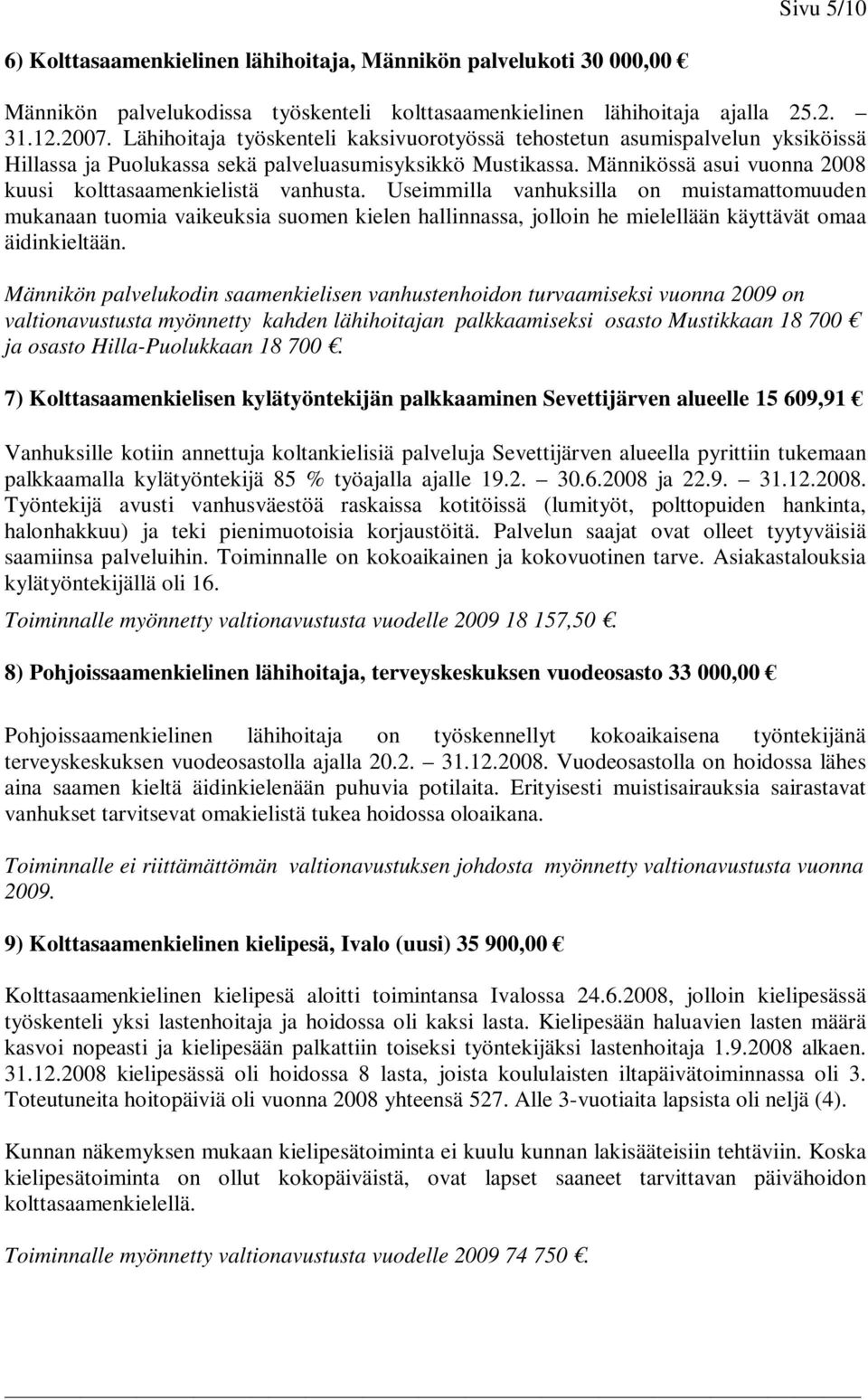 Männikössä asui vuonna 2008 kuusi kolttasaamenkielistä vanhusta.