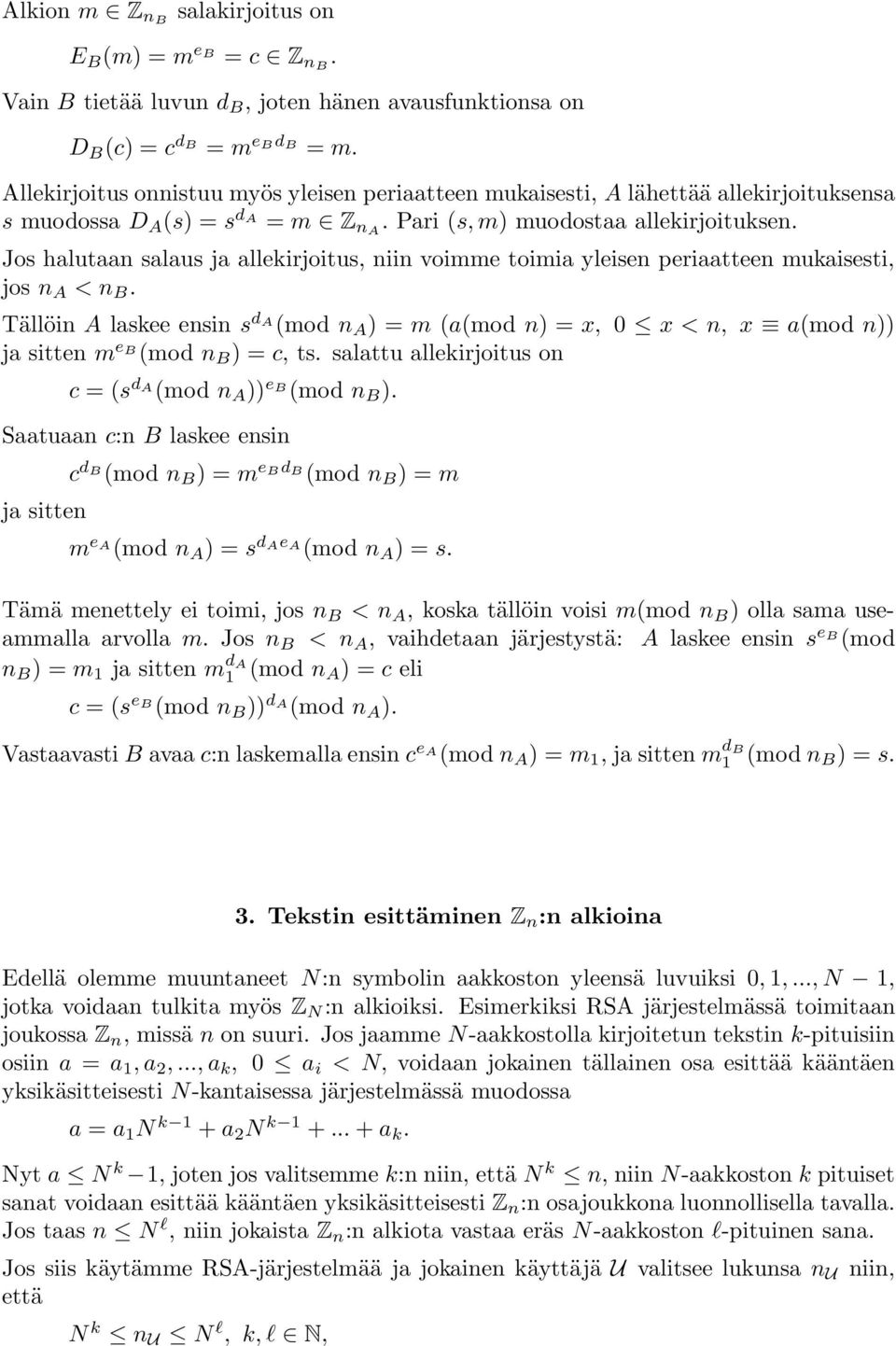 Jos halutaan salaus ja allekirjoitus, niin voimme toimia yleisen periaatteen mukaisesti, jos n A <n B.