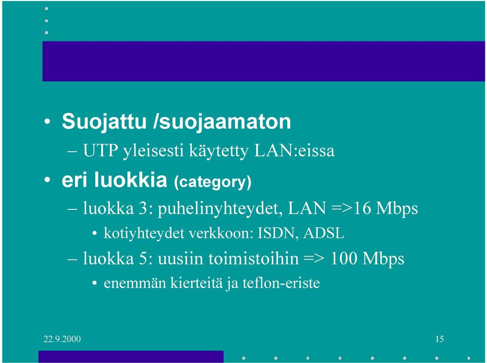 kotiyhteydet verkkoon: ISDN, ADSL luokka 5: uusiin