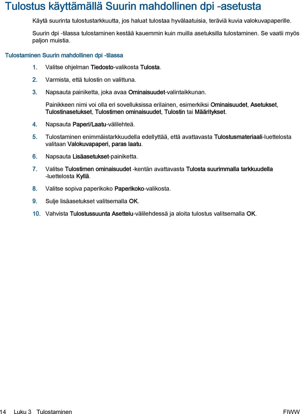 Valitse ohjelman Tiedosto-valikosta Tulosta. 2. Varmista, että tulostin on valittuna. 3. Napsauta painiketta, joka avaa Ominaisuudet-valintaikkunan.