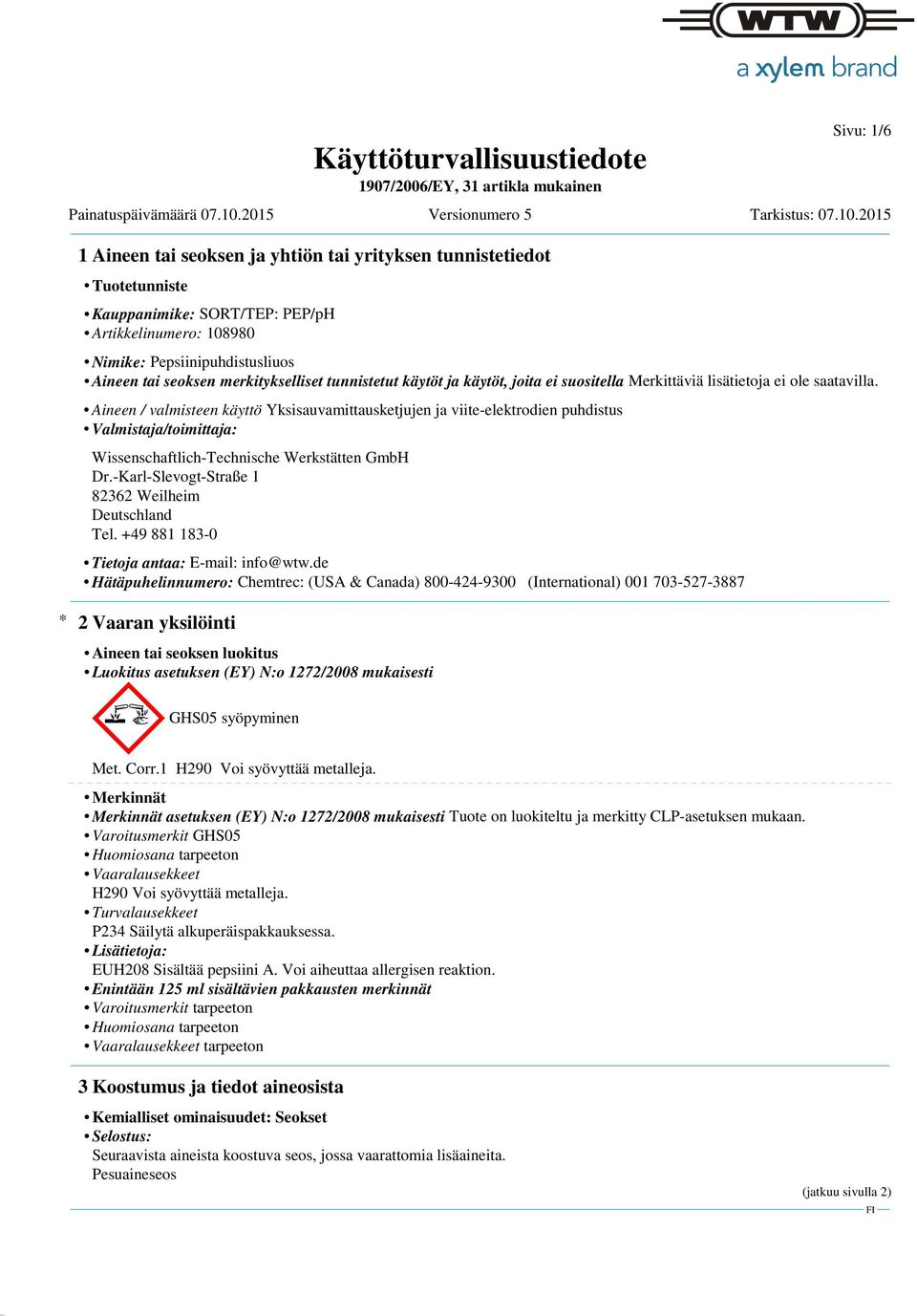 Aineen / valmisteen käyttö Yksisauvamittausketjujen ja viite-elektrodien puhdistus Valmistaja/toimittaja: Wissenschaftlich-Technische Werkstätten GmbH Dr.