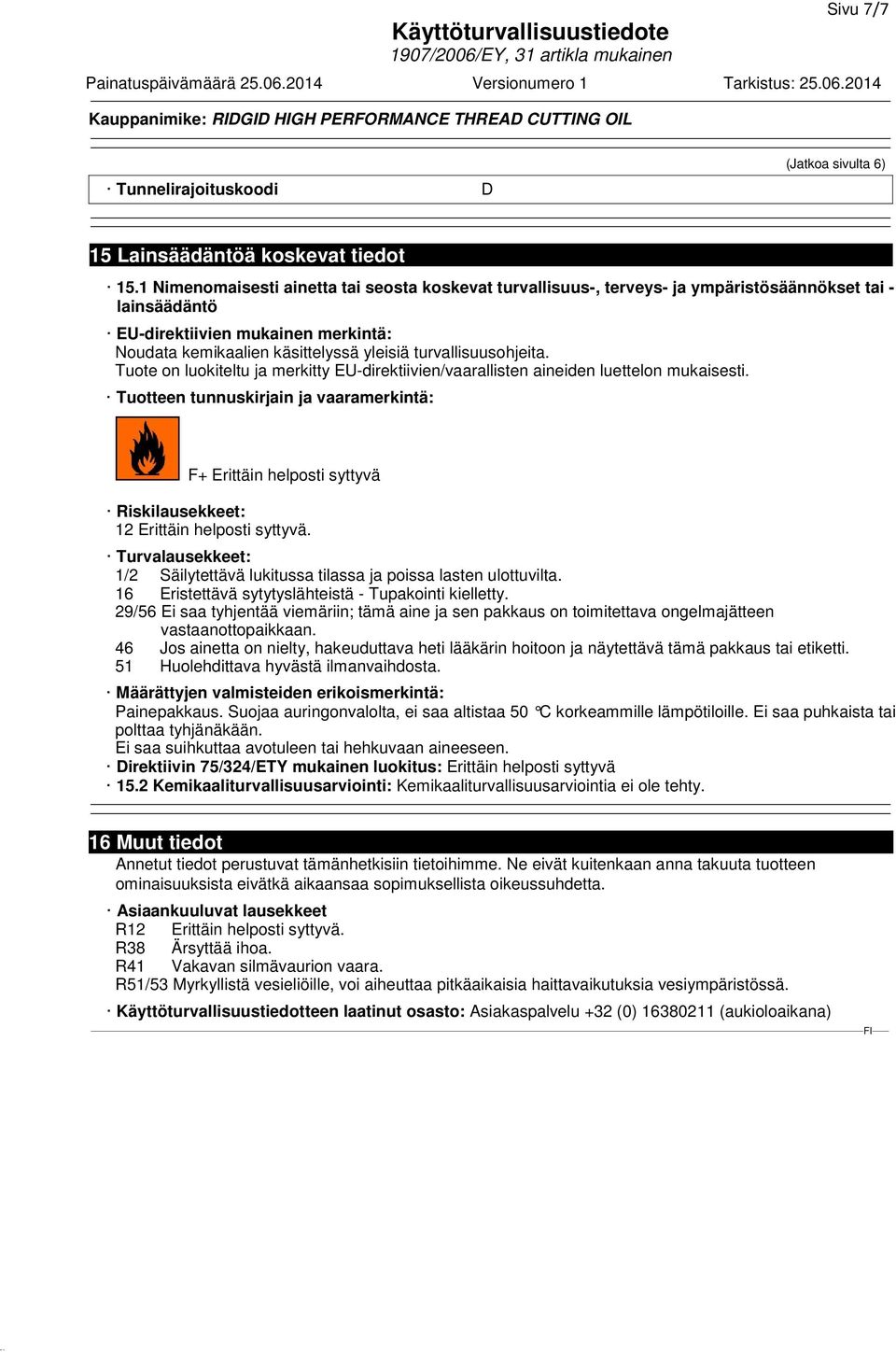 turvallisuusohjeita. Tuote on luokiteltu ja merkitty EU-direktiivien/vaarallisten aineiden luettelon mukaisesti.