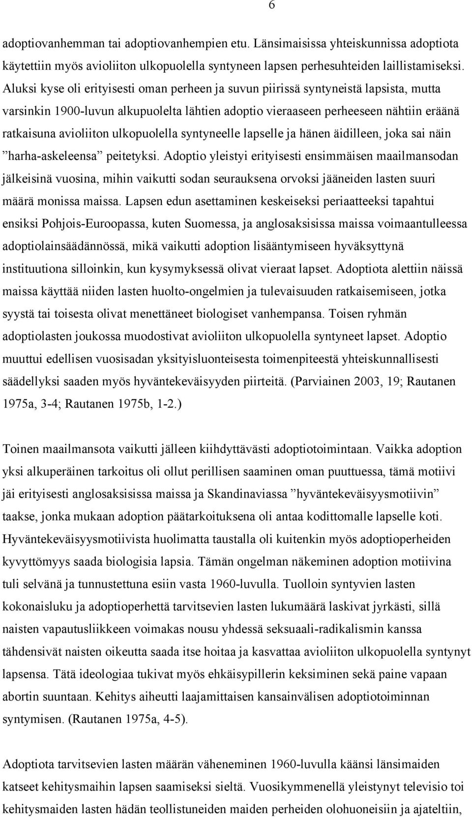 ulkopuolella syntyneelle lapselle ja hänen äidilleen, joka sai näin harha-askeleensa peitetyksi.