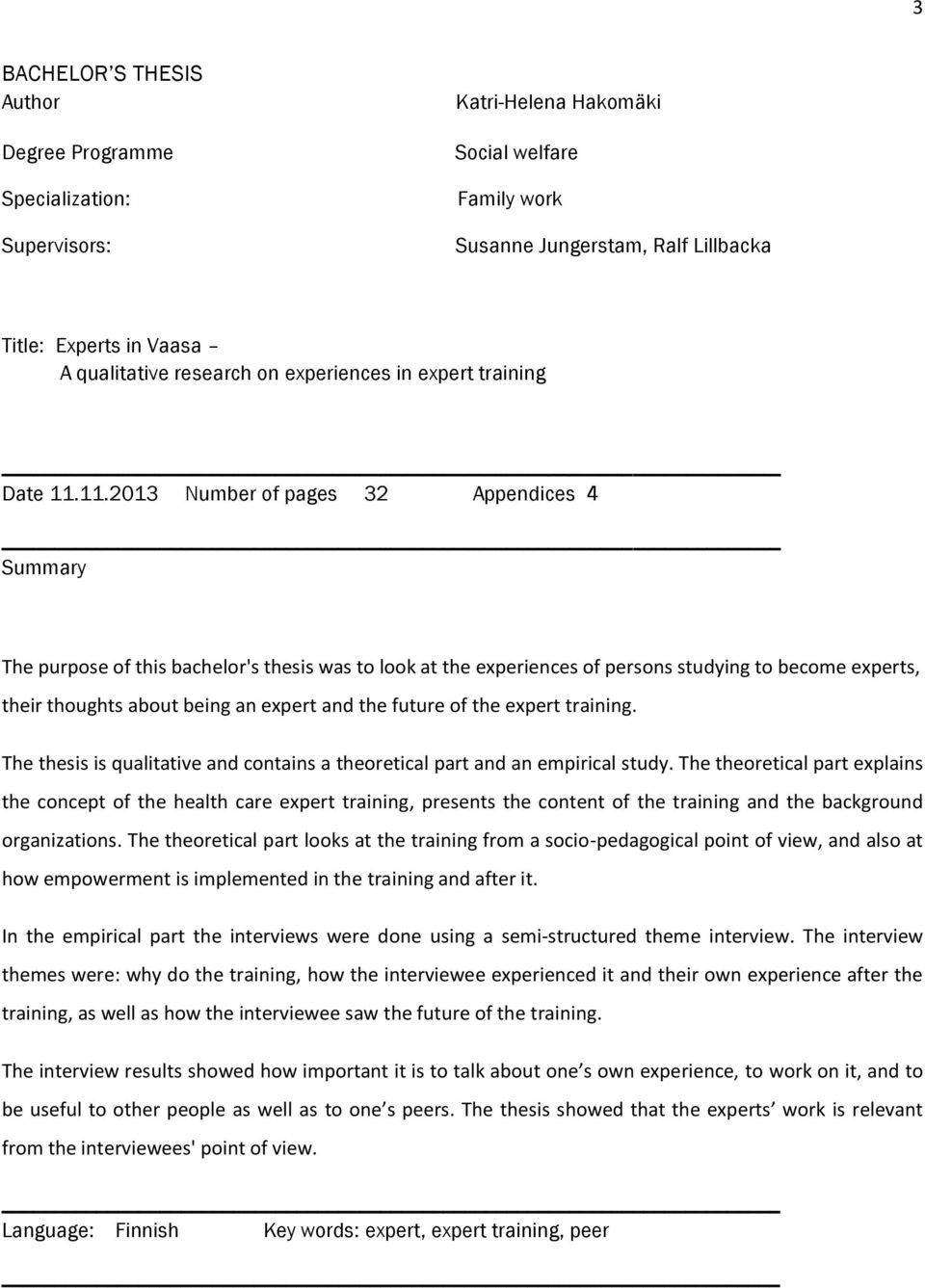11.2013 Number of pages 32 Appendices 4 Summary The purpose of this bachelor's thesis was to look at the experiences of persons studying to become experts, their thoughts about being an expert and