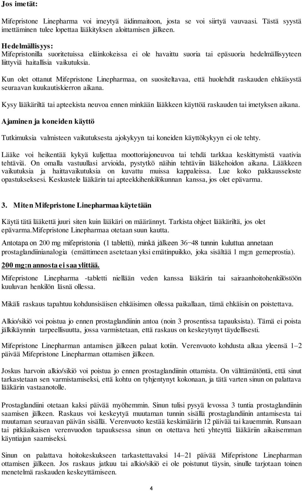 Kun olet ottanut Mifepristone Linepharmaa, on suositeltavaa, että huolehdit raskauden ehkäisystä seuraavan kuukautiskierron aikana.