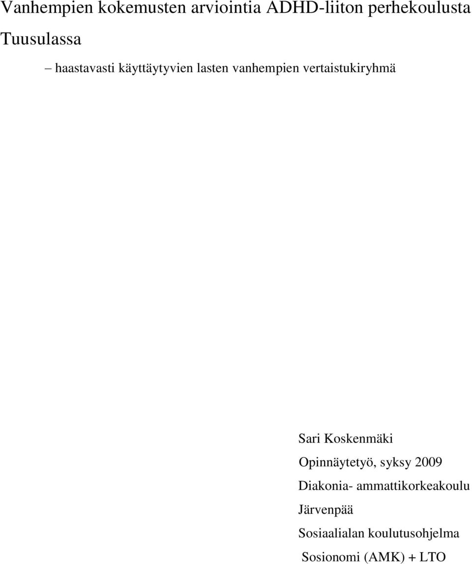 vertaistukiryhmä Sari Koskenmäki Opinnäytetyö, syksy 2009