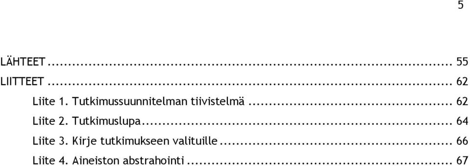 Tutkimuslupa... 64 Liite 3.