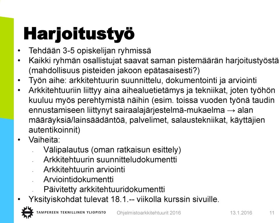 toissa vuoden työnä taudin ennustamiseen liittynyt sairaalajärjestelmä-mukaelma alan määräyksiä/lainsäädäntöä, palvelimet, salaustekniikat, käyttäjien autentikoinnit) Vaiheita: