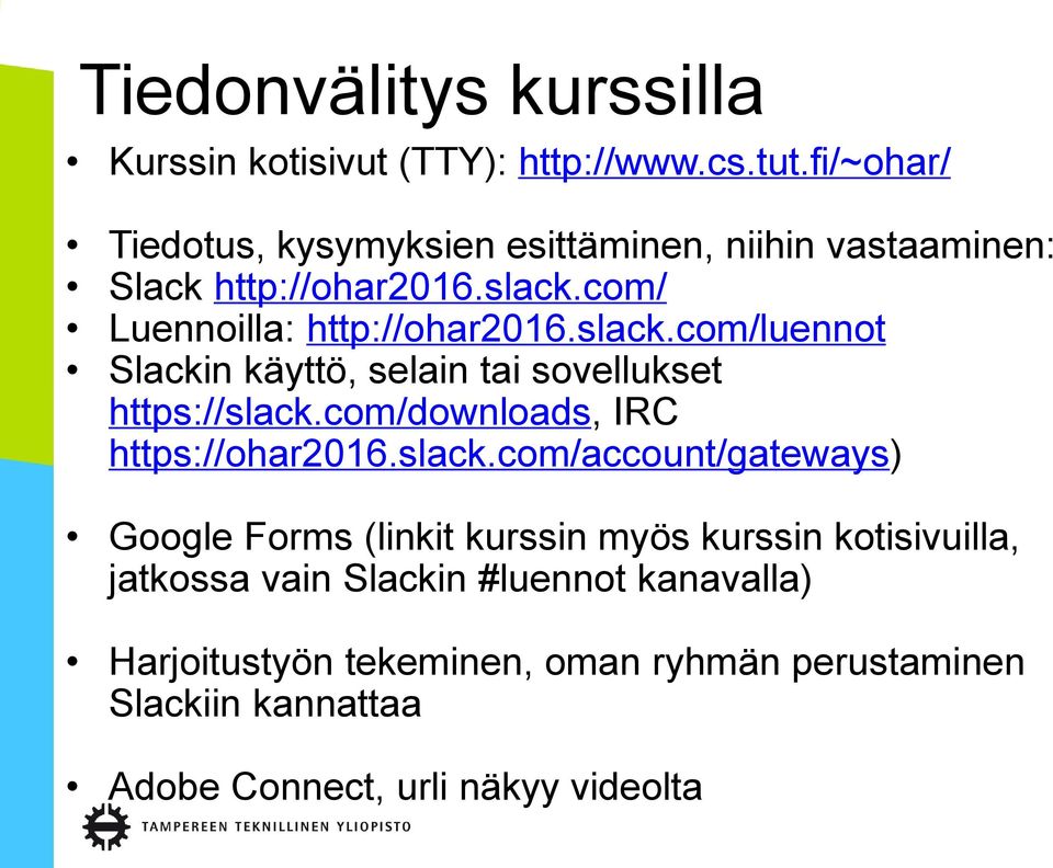 com/ Luennoilla: http://ohar2016.slack.com/luennot Slackin käyttö, selain tai sovellukset https://slack.