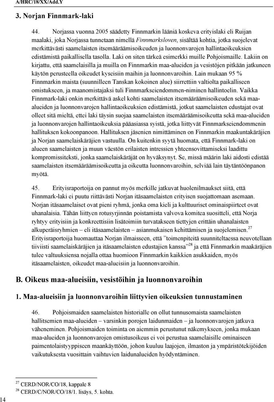 itsemääräämisoikeuden ja luonnonvarojen hallintaoikeuksien edistämistä paikallisella tasolla. Laki on siten tärkeä esimerkki muille Pohjoismaille.