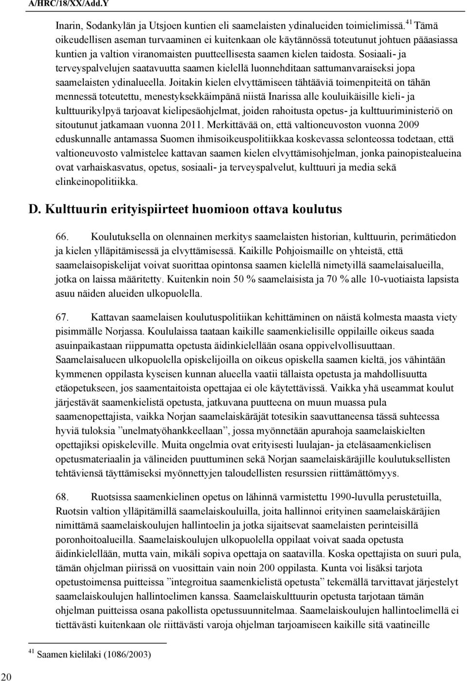 Sosiaali- ja terveyspalvelujen saatavuutta saamen kielellä luonnehditaan sattumanvaraiseksi jopa saamelaisten ydinalueella.