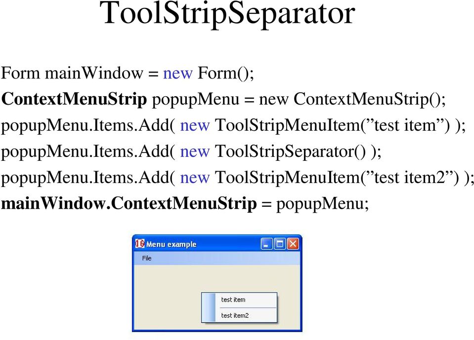 add( new ToolStripMenuItem( test item ) ); popupmenu.items.