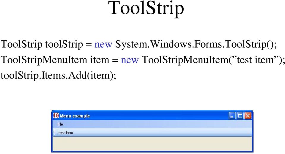 ToolStrip(); ToolStripMenuItem item =
