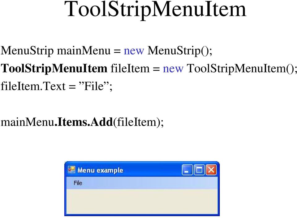 fileitem = new ToolStripMenuItem();