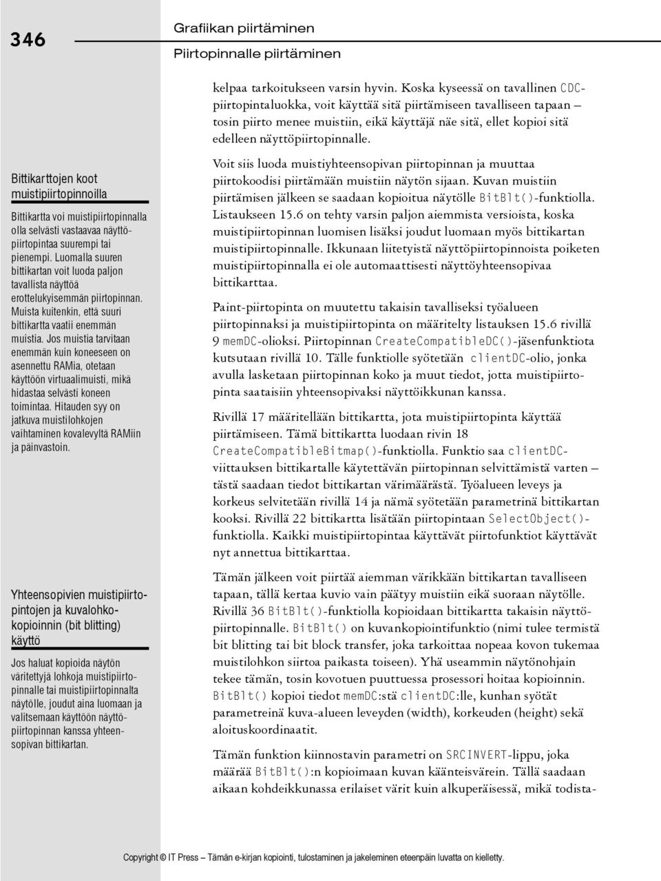 Jos muistia tarvitaan enemmän kuin koneeseen on asennettu RAMia, otetaan käyttöön virtuaalimuisti, mikä hidastaa selvästi koneen toimintaa.