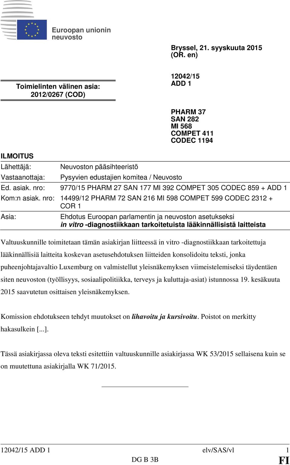 CODEC 1194 Ed. asiak. nro: 9770/15 PHARM 27 SAN 177 MI 392 COMPET 305 CODEC 859 + ADD 1 Kom:n asiak.