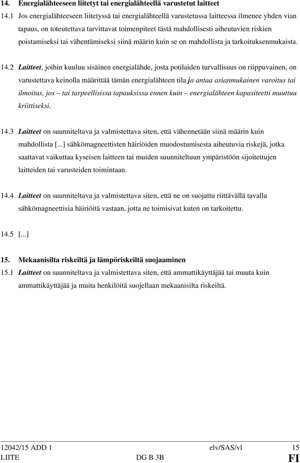 poistamiseksi tai vähentämiseksi siinä määrin kuin se on mahdollista ja tarkoituksenmukaista. 14.