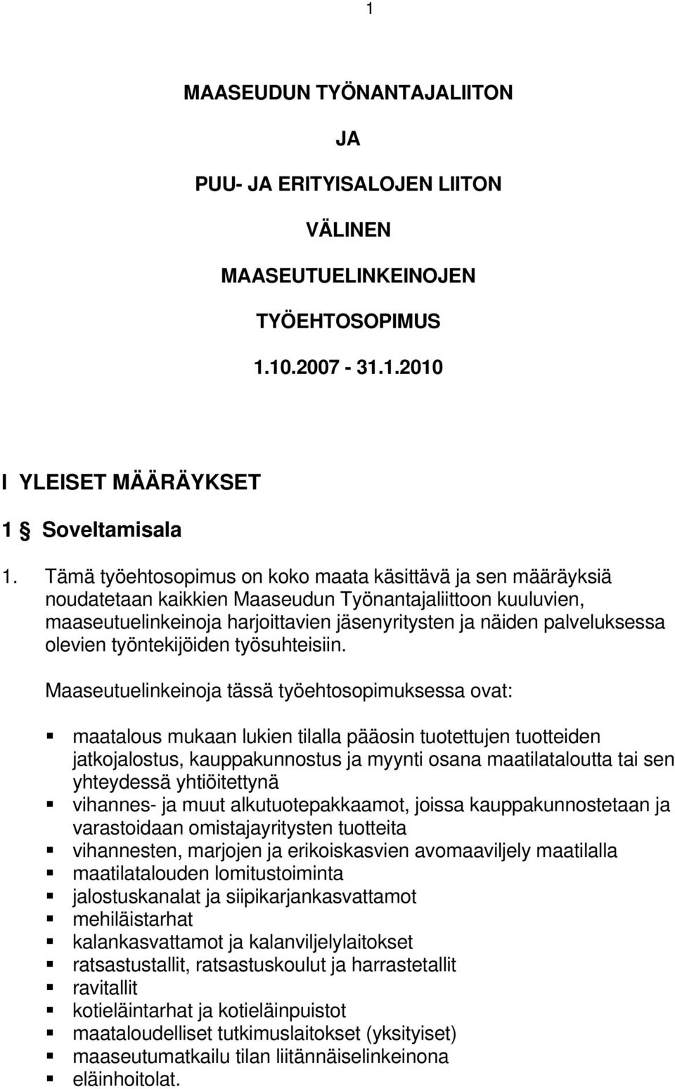 olevien työntekijöiden työsuhteisiin.