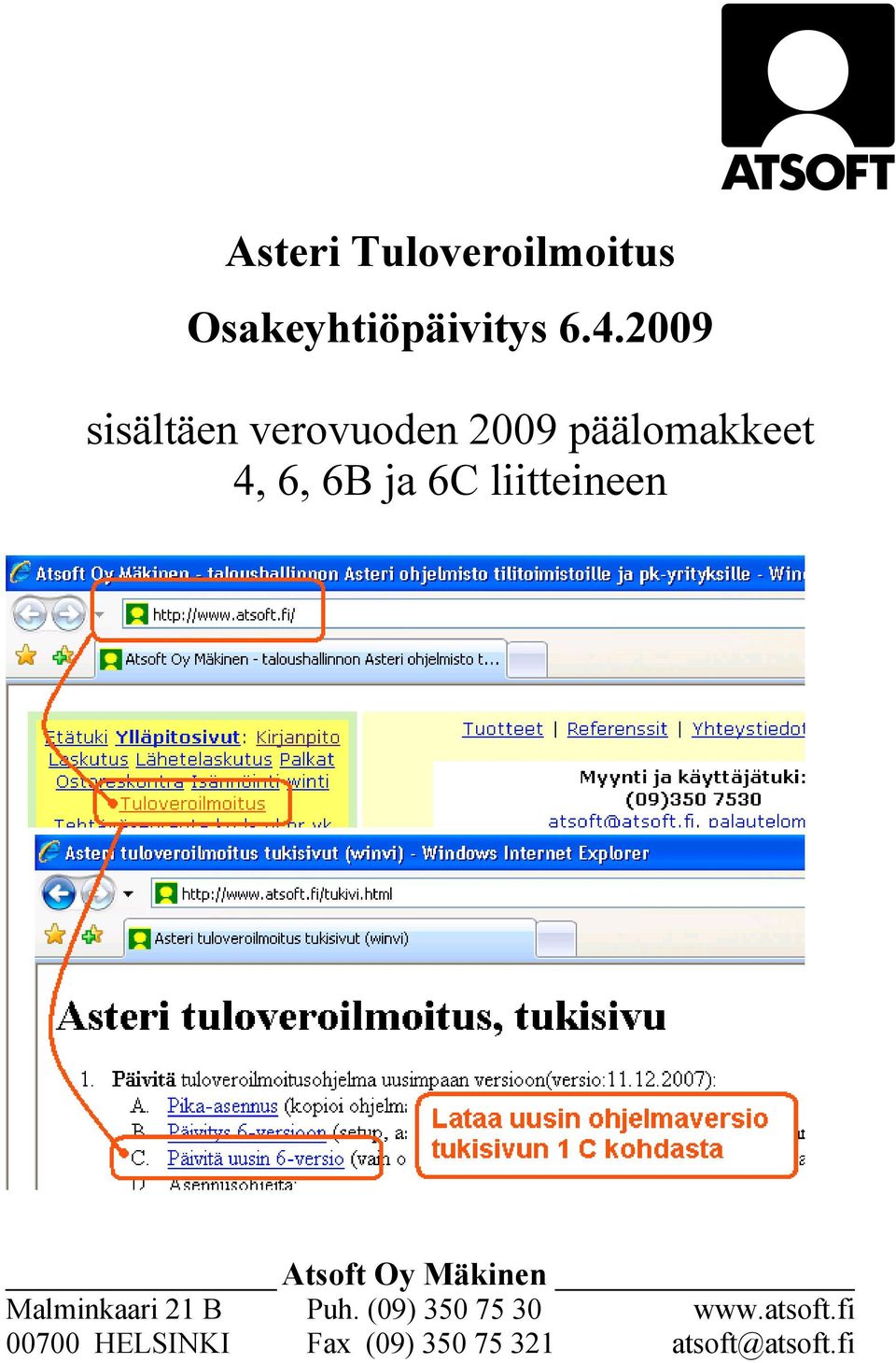 liitteineen Atsoft Oy Mäkinen Malminkaari 21 B Puh.